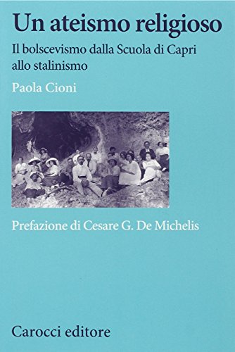 Un ateismo religioso. Il bolscevismo dalla Scuola di Capri allo stalinismo