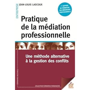 Pratique de la médiation professionnelle : Une méthode alternative à la résolution de conflits