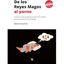 De los Reyes Magos al porno: O cómo un niño puede pasar de la más ...