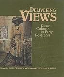 Delivering Views: Distant Cultures in Early Postcards by 