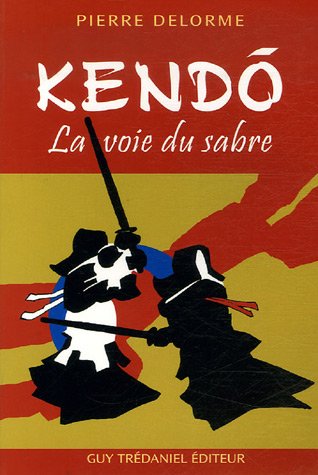 Kendo : La voie du sabre francais Kendo : La voie du sabre francais