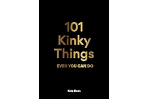 101 Kinky Things Even You Can Do