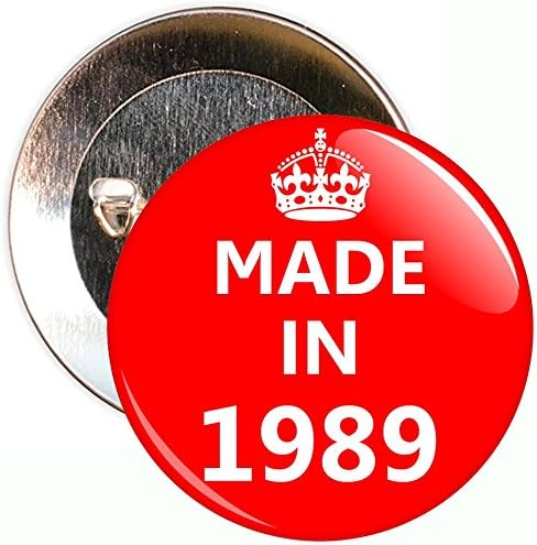 Made In 1989 Badge - 59mm Size Pin Badge