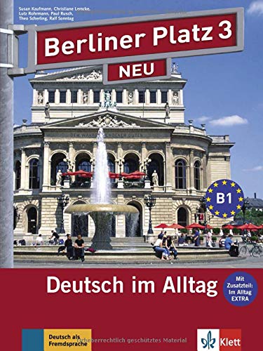 Berliner Platz 3 NEU: Deutsch im Alltag. Lehr- und Arbeitsbuch mit 2 Audio-CDs zum Arbeitsbuchteil u Berliner Platz 3 NEU: Deutsch im Alltag. Lehr- und Arbeitsbuch mit 2 Audio-CDs zum Arbeitsbuchteil u