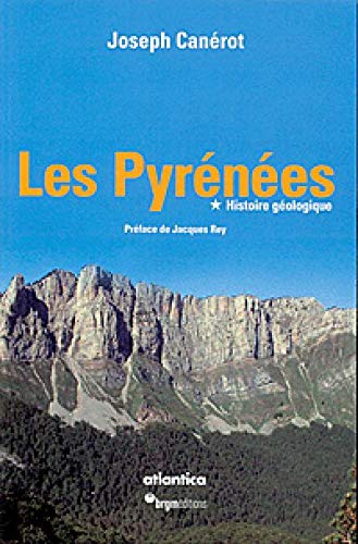 Les Pyrénées : Volume 1, Histoire géologique Les Pyrénées : Volume 1, Histoire géologique