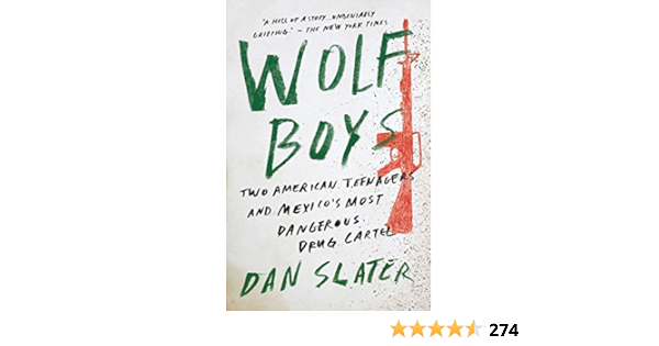 Wolf Boys Two American Teenagers And Mexico S Most Dangerous Drug Cartel English Edition Ebook Slater Dan Amazon Fr