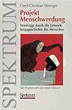 Projekt Menschwerdung: Streifzüge durch die Entwicklungsgeschichte des Menschen (German Edition) by 