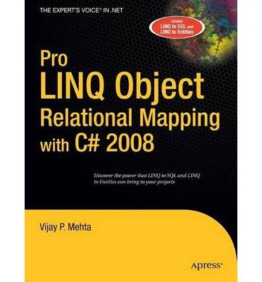 [(Pro LINQ Object Relational Mapping in C# 2008 2008 )] [Author: Vijay Mehta] [Jul-2008]