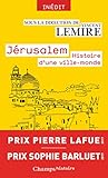 Jérusalem : Histoire d'une ville-monde des origines à nos jours