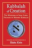 Kabbalah of Creation: The Mysticism of Isaac Luria, Founder of Modern Kabbalah: Isaac Luria's Earlier Mysticism by 