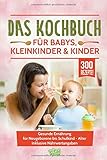 Das Kochbuch für Babys, Kleinkinder & Kinder: Gesunde Ernährung für Neugeborene bis Schulkind - Alter inklusive Nährwertangaben by vital children