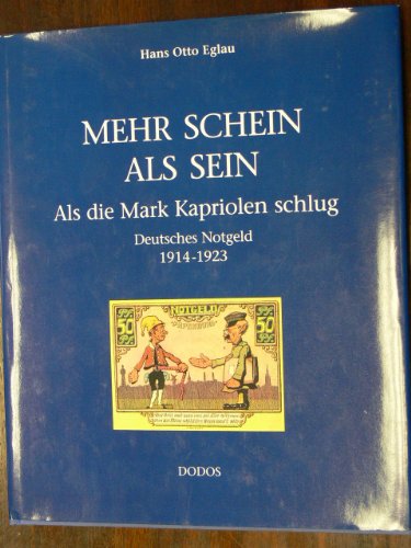 Mehr Schein als Sein - als die Mark Kapriolen schlug (Deutsches Notgeld 1914-1923)