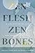 Zen Flesh, Zen Bones: A Collection of Zen and Pre-Zen Writings by