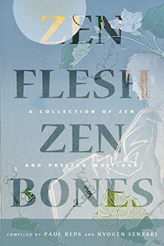 Zen Flesh, Zen Bones: A Collection of Zen and Pre-Zen Writings