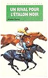 L'étalon noir : Un rival pour l'étalon noir. Bibiotheque verte