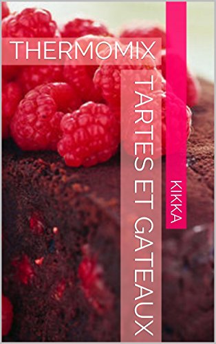 TARTES ET GATEAUX: THERMOMIX (MES RECETTES THERMOMIX t. 13) francais