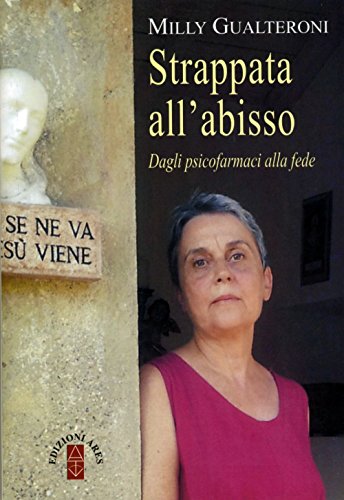 Download Strappata all'abisso. Dagli psicofarmaci alla fede Download Strappata all'abisso. Dagli psicofarmaci alla fede