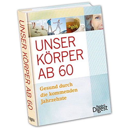 Preisvergleich Produktbild Unser Körper ab 60: Gesund durch die kommenden Jahrzehnte