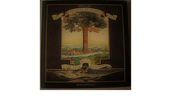 Der Himmel Ist Mein Hut Die Erde Ist Mein Schuh Ein Bilderbuch Fur Kleine Und Grosse Leute Amazon De Anita Albus Bucher