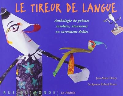 RUE DU MONDE Le Tireur de langue. Anthologie de poèmes insolites, étonnants ou carrément drôles