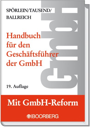 Handbuch für den Geschäftsführer der GmbH: Rechte - Pflichten - Haftung nach Steuerrecht und Handelsrecht - Sozialversicherungsrecht