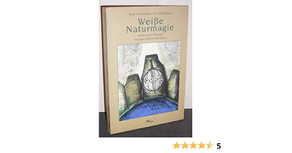 Weisse Naturmagie Heilen Und Schutzen Mit Den Kraften Der Natur Sb7sk Amazon De Hodapp Bran O Rinkenbach Iris Bucher