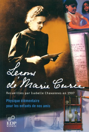 Leçons de Marie Curie: physique élémentaire pour les enfants de nos amis Leçons de Marie Curie: physique élémentaire pour les enfants de nos amis