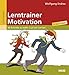 Lerntrainer Motivation: 50 Schritte zu mehr Lust am Lernen (5. bis 9. Klasse) (Beltz Lern-Trainer) by