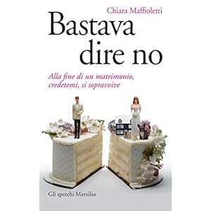 Bastava dire no: Alla fine di un matrimonio, credetemi, si sopravvive (Gli specchi)