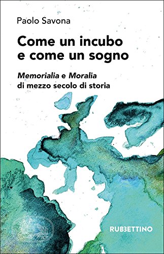 Come un incubo e come un sogno. Memorialia e moralia di mezzo secolo di storia libro
