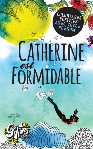 Catherine est formidable: Coloriages positifs avec votre prénom en ligne Catherine est formidable: Coloriages positifs avec votre prénom en ligne