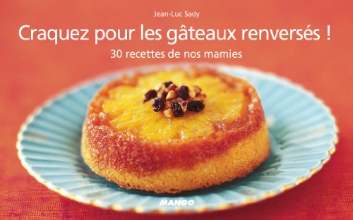 Download Craquez pour les gâteaux renversés ! : 30 Recettes de nos mamies Download Craquez pour les gâteaux renversés ! : 30 Recettes de nos mamies