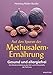 Auf den Spuren der Methusalem-Ernährung. Gesund und allergiefrei by 