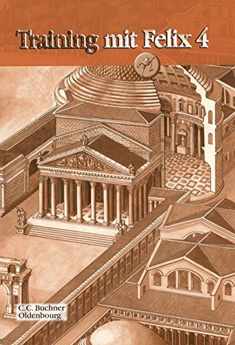 Latein mit Felix. Unterrichtswerk für Latein als gymnasiale Eingangssprache / Training mit Felix 4: Zu den Lektionen 89-106