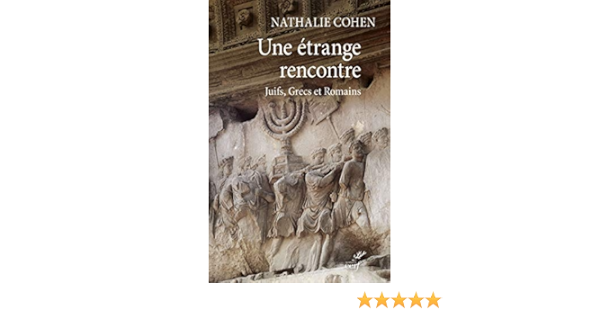 Amazon Fr Une Etrange Rencontre Juifs Grecs Et Romains Cohen Nathalie Livres