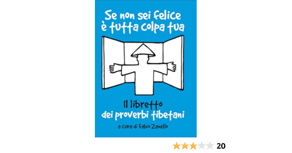 Se Non Sei Felice E Tutta Colpa Tua Il Libretto Dei Proverbi Tibetani Ebook F Cur Zanello F Cur Zanello Amazon It Kindle Store