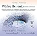 Wahre Heilung kommt von innen - Geführte Meditationen und Behandlungen zur Entspannung und Vitalisierung: Ängste und Stress loslassen, inneren Frieden finden mit Reiki by