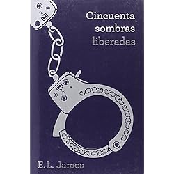 Cincuenta sombras liberadas (Trilogía Cincuenta sombras 3)