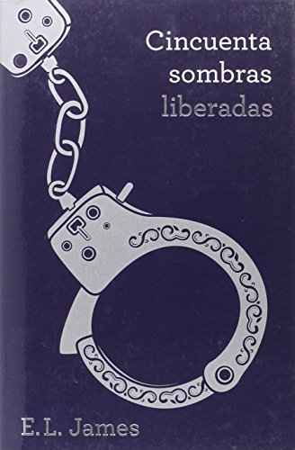 Cincuenta sombras liberadas (Trilogía Cincuenta sombras 3)