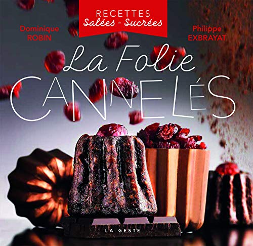 Download La Folie Cannelés - Recettes Salées-Sucrées Download La Folie Cannelés - Recettes Salées-Sucrées