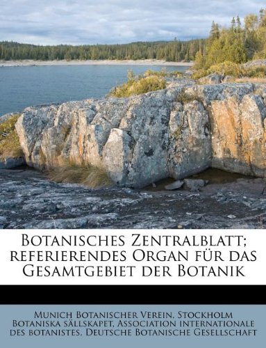 Botanisches Zentralblatt; Referierendes Organ Fur Das Gesamtgebiet Der Botanik