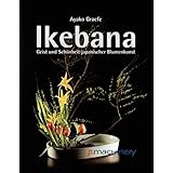 Ikebana: Geist und Schönheit japanischer Blumenkunst