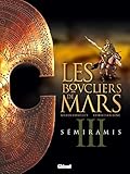 Les Boucliers de Mars - Tome 03: Semiramis by