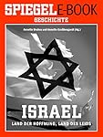 Israel - Land der Hoffnung, Land des Leids: Ein SPIEGEL E-Book