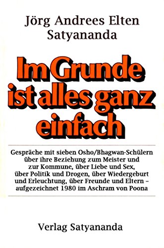 Download Im Grunde ist alles ganz einfach: Gespräche mit sieben Osho/Bhagwan-Schülern Download Im Grunde ist alles ganz einfach: Gespräche mit sieben Osho/Bhagwan-Schülern