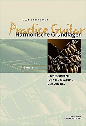 Download Practice Guitar Harmonische Grundlagen: Harmonielehre für Gitarristen mit Übungskonzepten für das Akkordspiel: BD 2 Download Practice Guitar Harmonische Grundlagen: Harmonielehre für Gitarristen mit Übungskonzepten für das Akkordspiel: BD 2