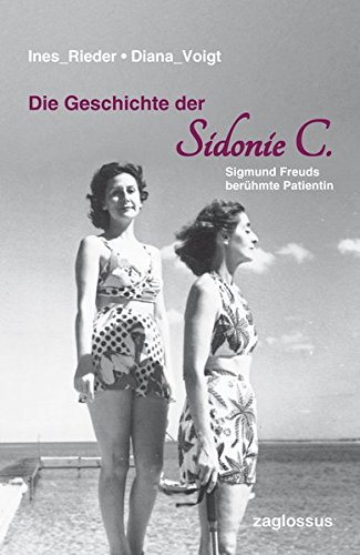 Die Geschichte der Sidonie C.: Sigmund Freuds berühmte Patientin