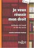 Je veux réussir mon droit : Méthodes de travail et clés du succès
