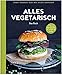 Alles vegetarisch - Das Buch: Mehr als 100 Rezepte, die garantiert satt machen by 