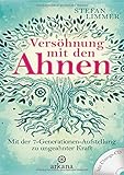 Versöhnung mit den Ahnen: Mit der 7-Generationen-Aufstellung zu ungeahnter Kraft - Mit Übungs-CD by